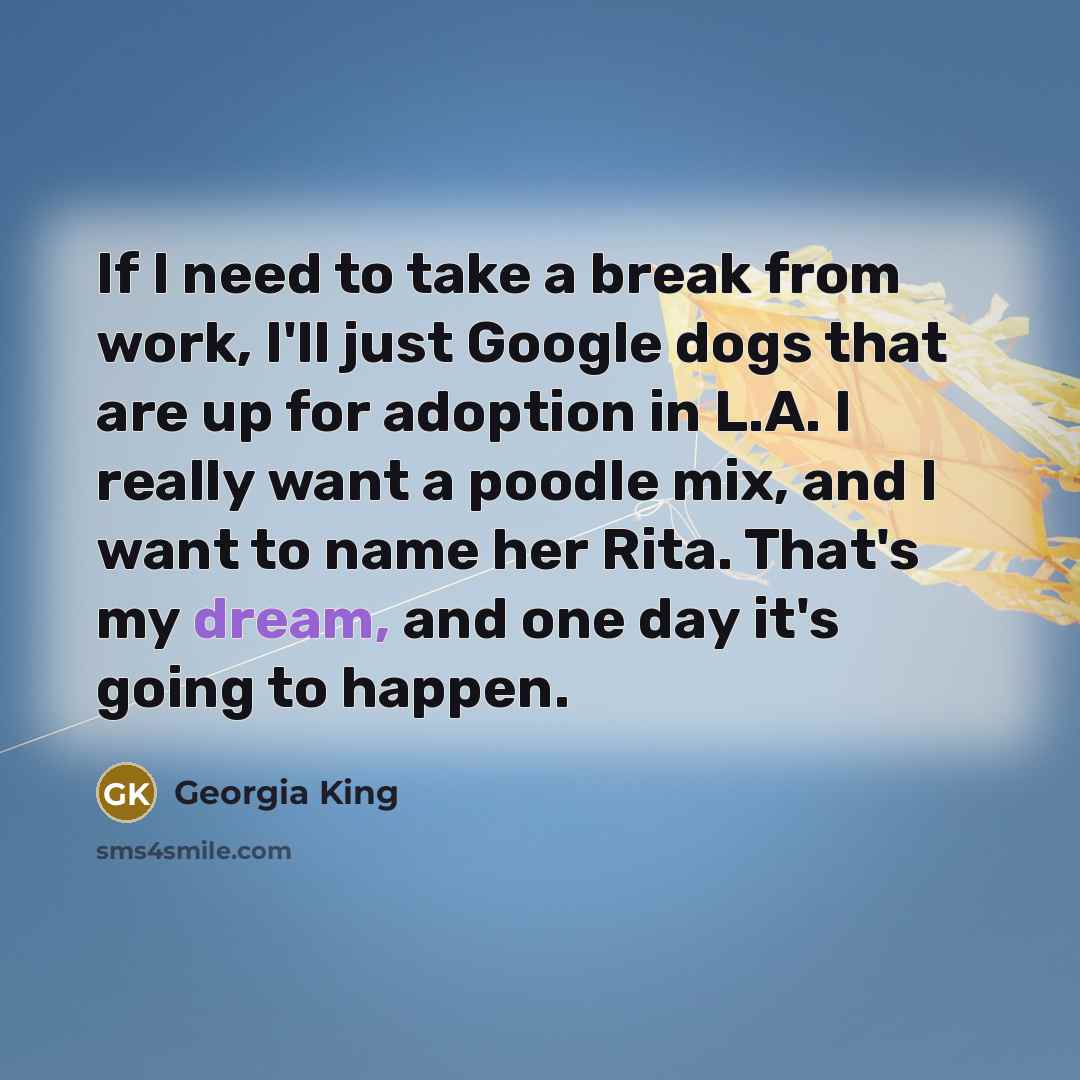 “If I need to take a break from work, I'll…” quote by Georgia King