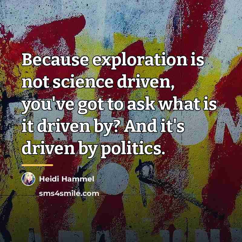“Because exploration is not science driven, you've got to ask…” quote by Heidi Hammel