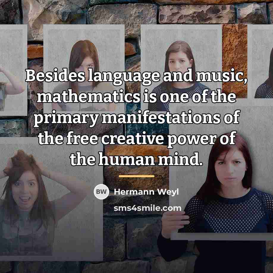 “Besides language and music, mathematics is one of the primary…” quote by Hermann Weyl