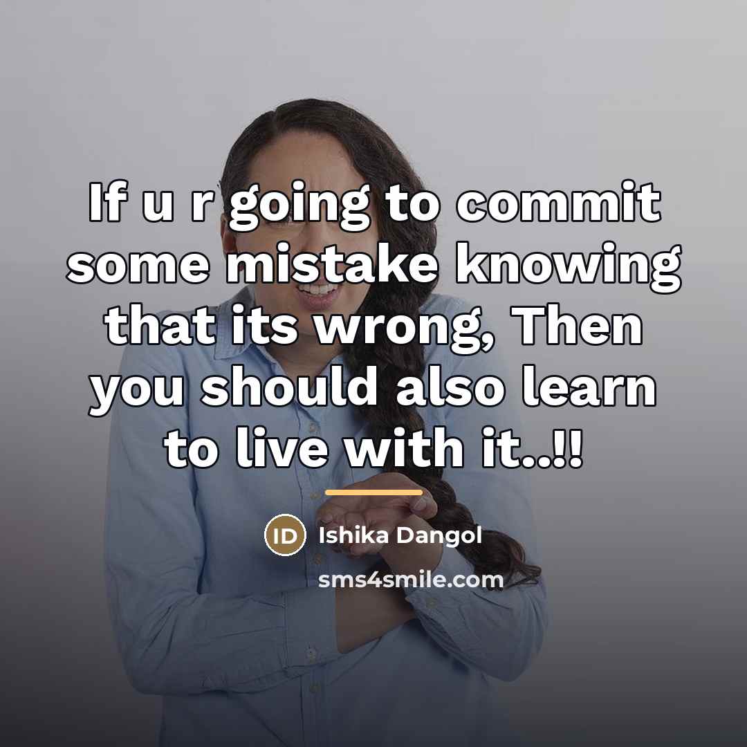 “If u r going to commit some mistake knowing that…” quote by Ishika Dangol