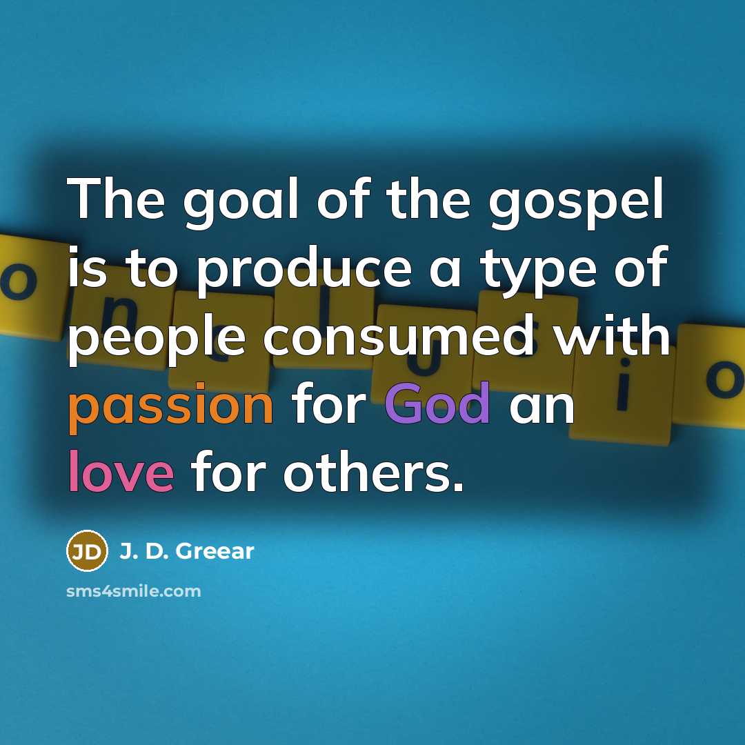 “The goal of the gospel is to produce a type…” quote by J. D. Greear