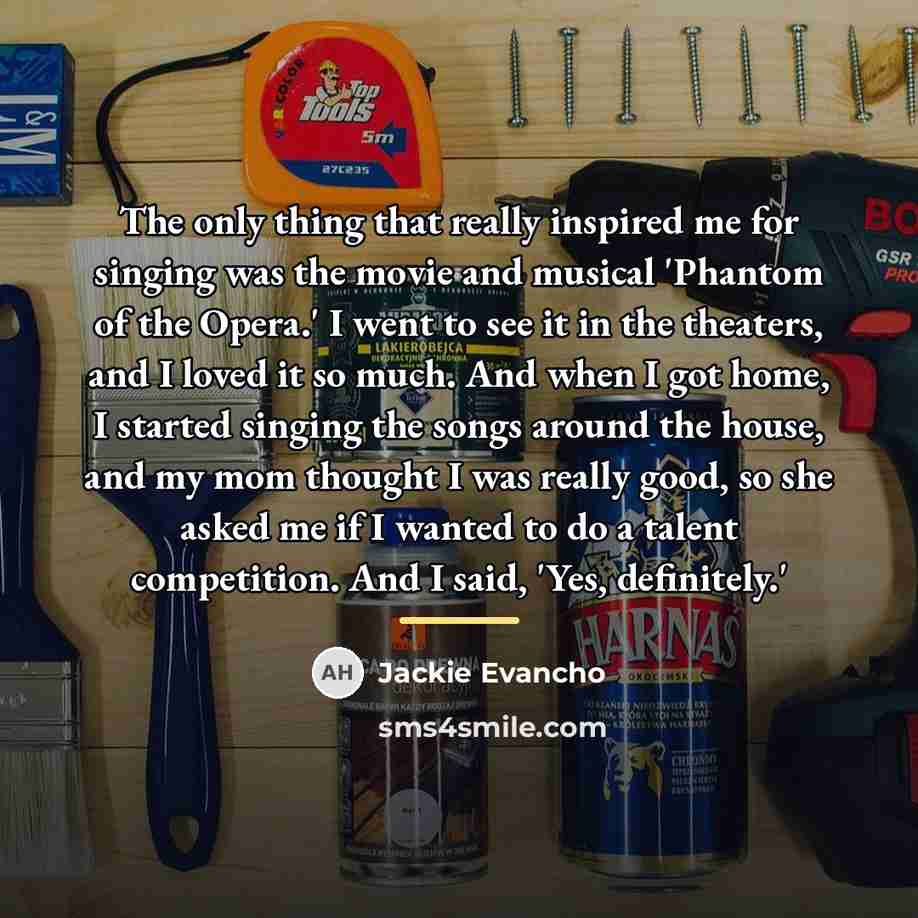 “The only thing that really inspired me for singing was…” quote by Jackie Evancho