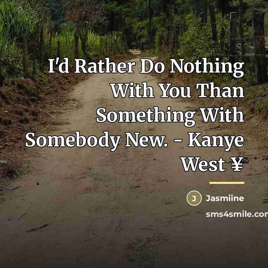 “I'd Rather Do Nothing With You Than Something With Somebody…” quote by Jasmiine