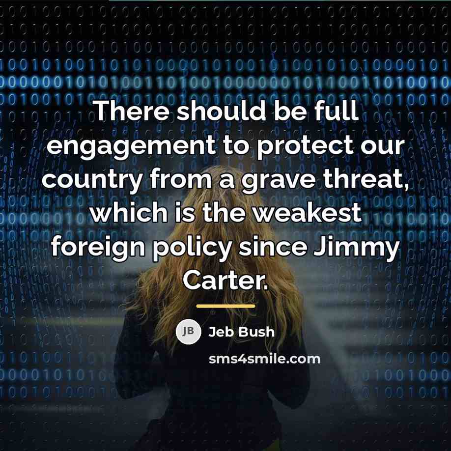 “There should be full engagement to protect our country from…” quote by Jeb Bush