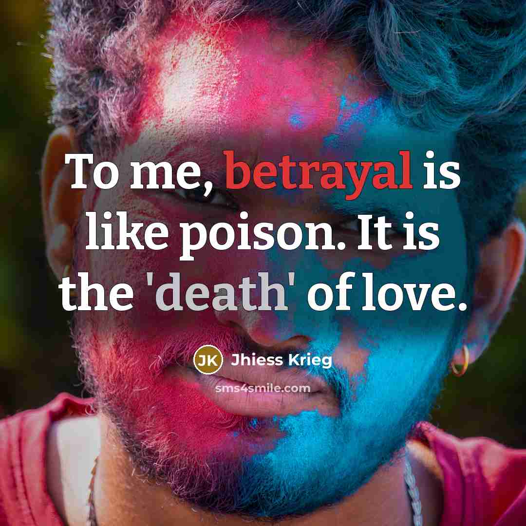 “To me, betrayal is like poison. It is the 'death'…” quote by Jhiess Krieg