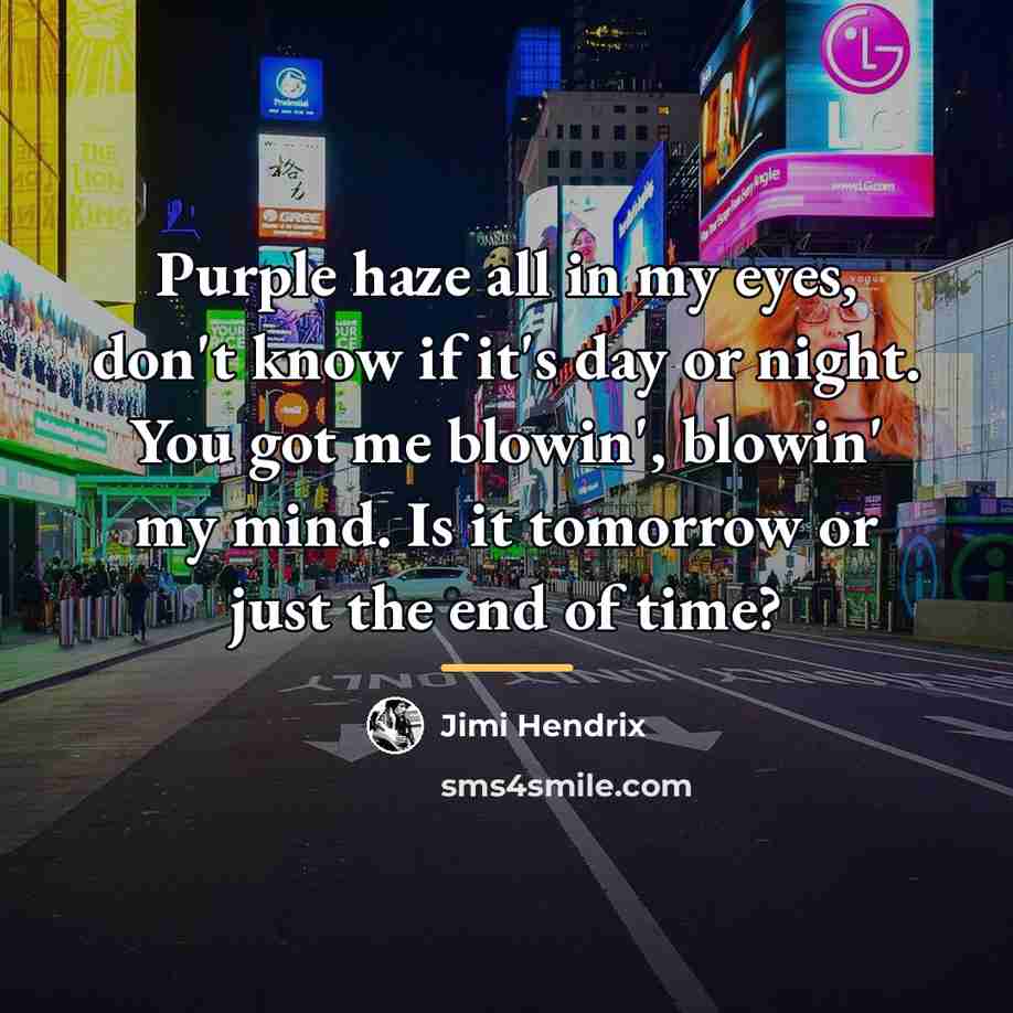 “Purple haze all in my eyes, don't know if it's…” quote by Jimi Hendrix