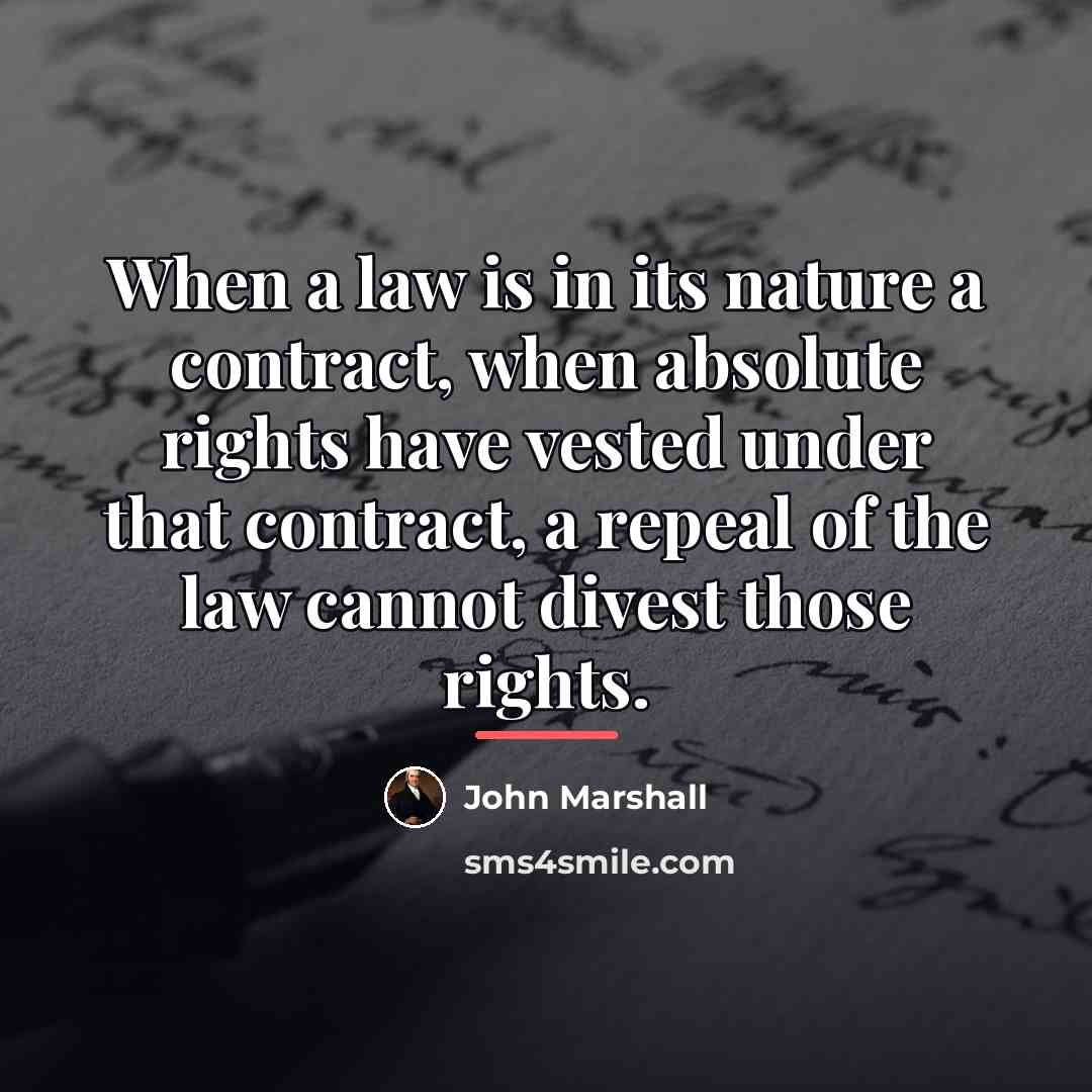 “When a law is in its nature a contract, when…” quote by John Marshall