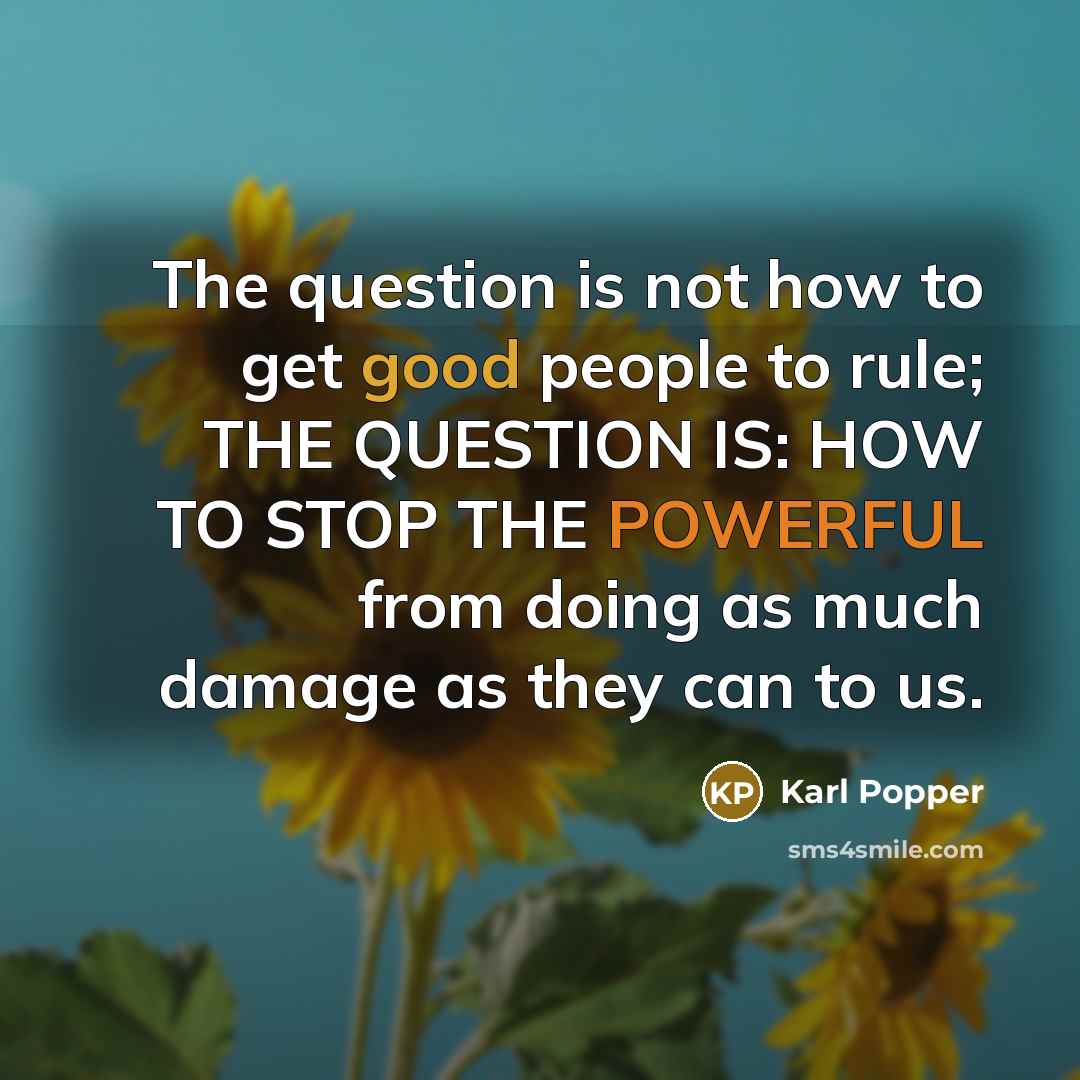 “The question is not how to get good people to…” quote by Karl Popper
