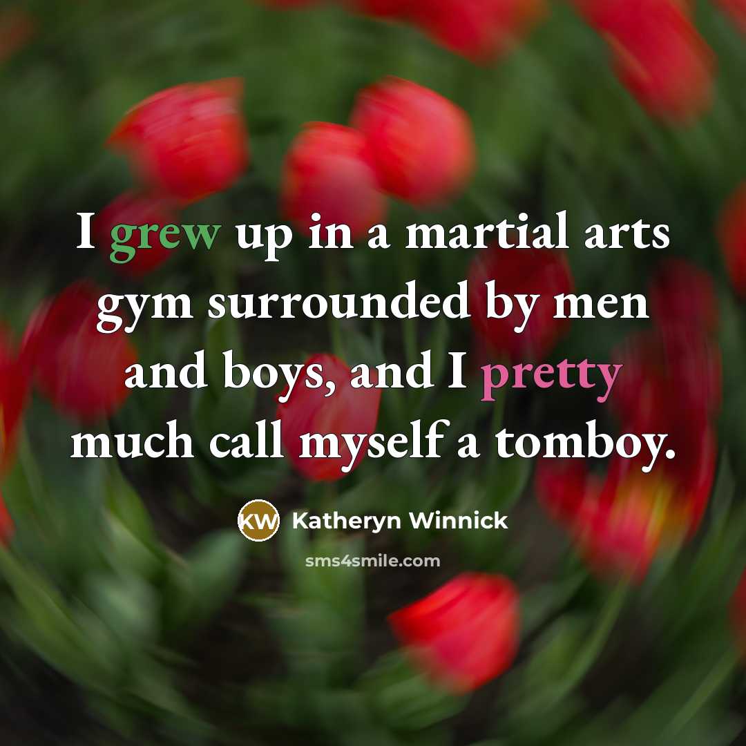 “I grew up in a martial arts gym surrounded by…” quote by Katheryn Winnick