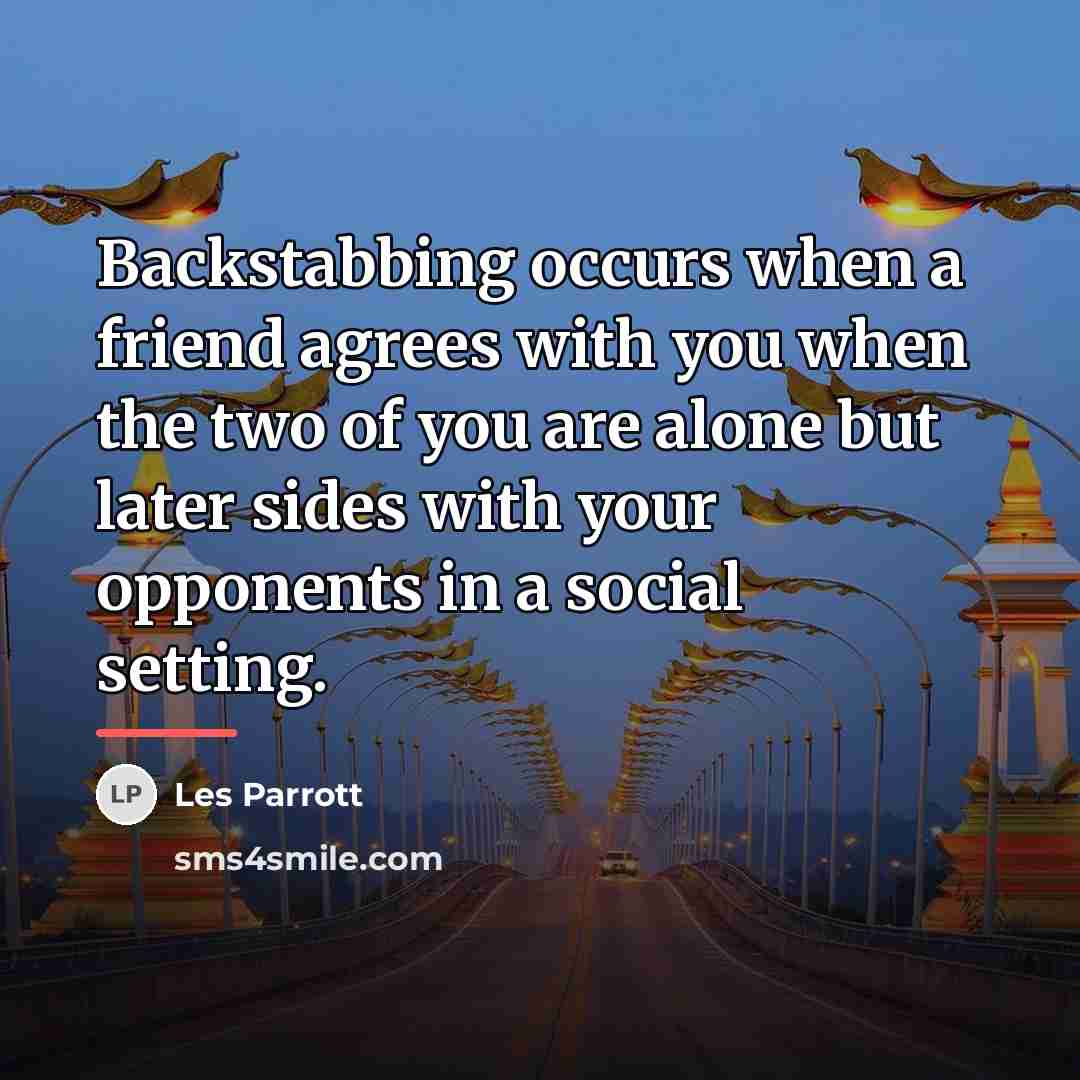 “Backstabbing occurs when a friend agrees with you when the…” quote by Les Parrott