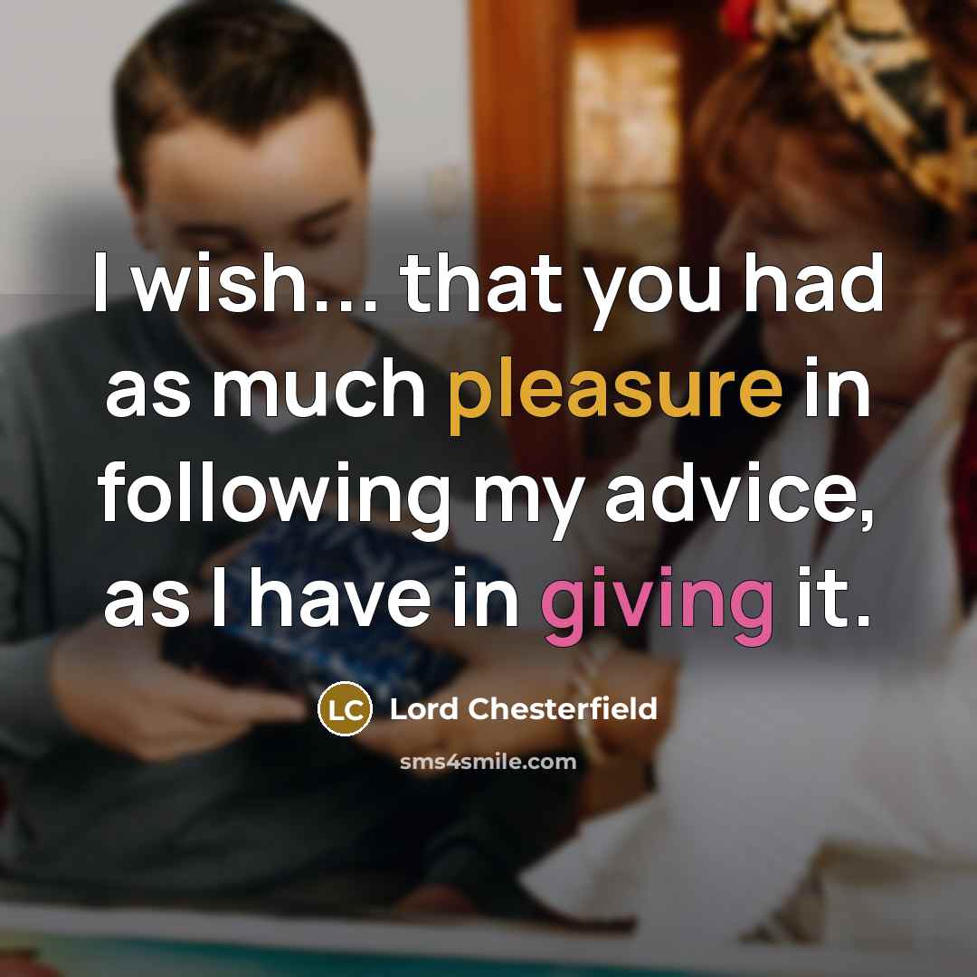 “I wish... that you had as much pleasure in following…” quote by Lord Chesterfield