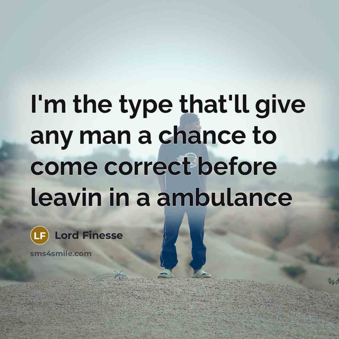“I'm the type that'll give any man a chance to…” quote by Lord Finesse