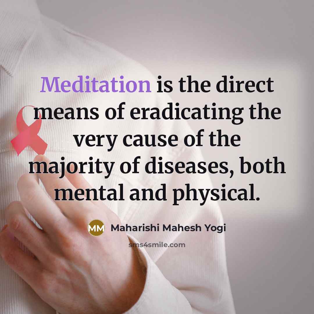 “Meditation is the direct means of eradicating the very cause…” quote by Maharishi Mahesh Yogi
