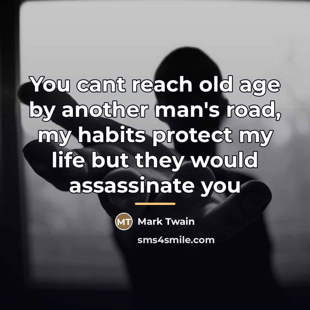 “You cant reach old age by another man's road, my…” quote by Mark Twain