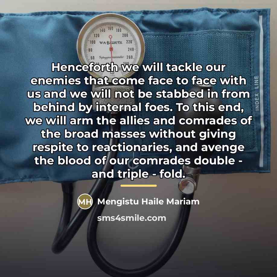 “Henceforth we will tackle our enemies that come face to…” quote by Mengistu Haile Mariam
