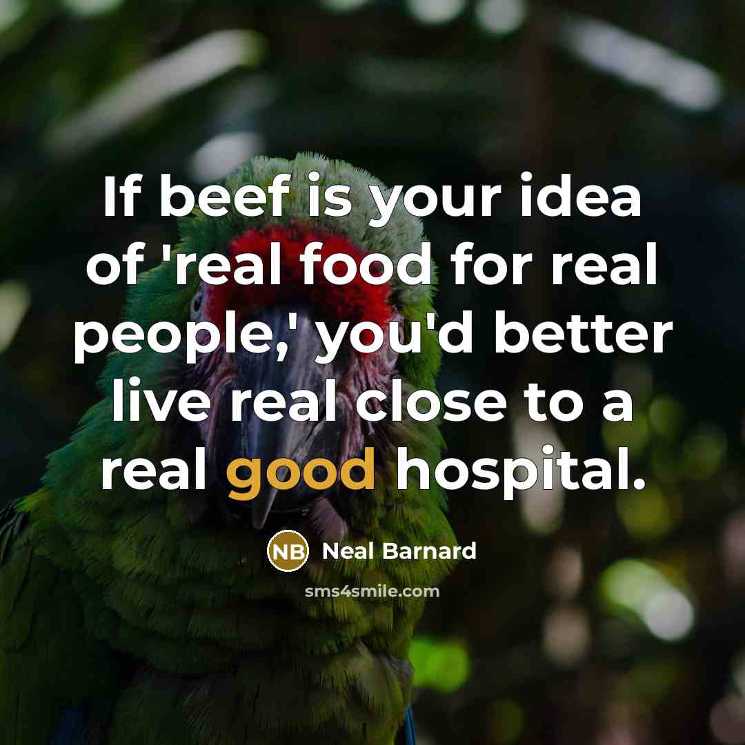 “If beef is your idea of 'real food for real…” quote by Neal Barnard