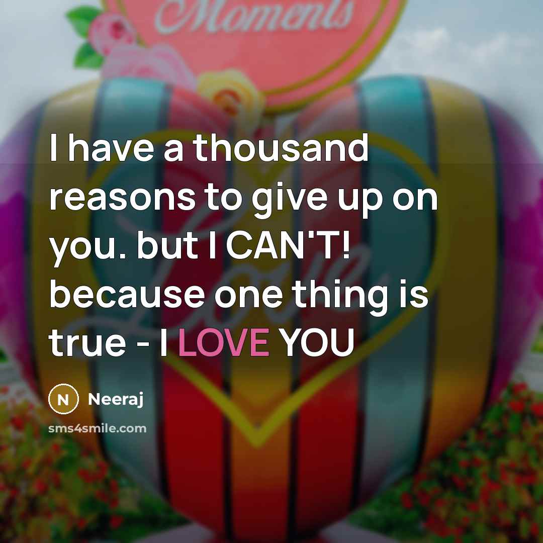 “I have a thousand reasons to give up on you.…” quote by Neeraj