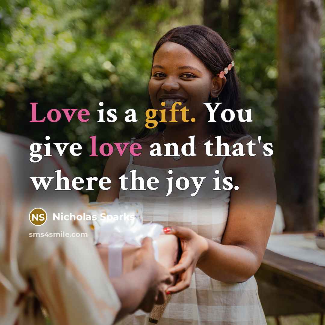 “Love is a gift. You give love and that's where…” quote by Nicholas Sparks