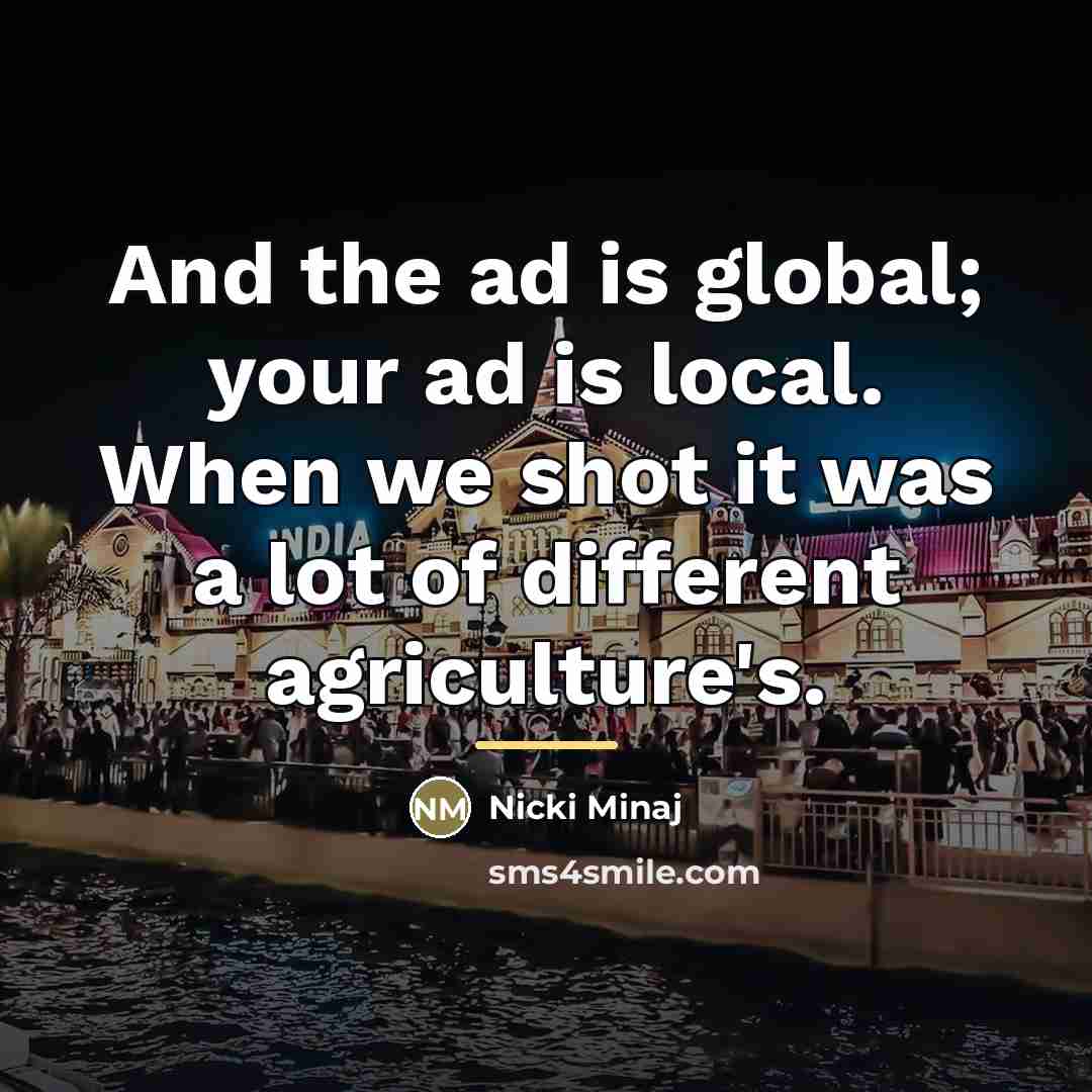 “And the ad is global; your ad is local. When…” quote by Nicki Minaj