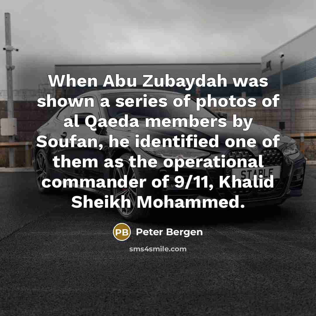 “When Abu Zubaydah was shown a series of photos of…” quote by Peter Bergen
