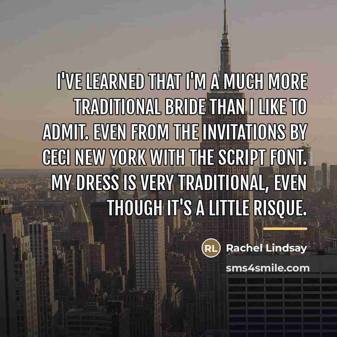 “I've learned that I'm a much more traditional bride than…” quote by Rachel Lindsay