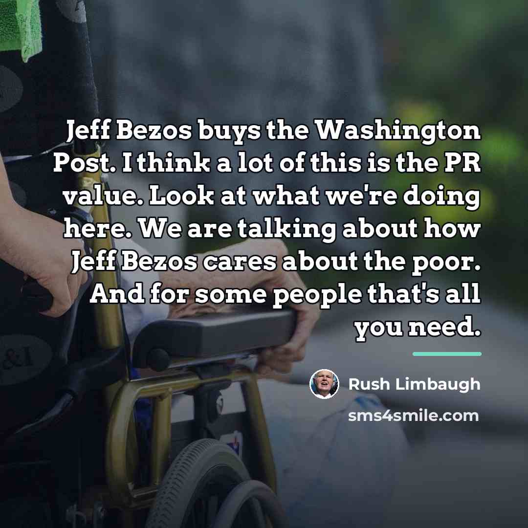 “Jeff Bezos buys the Washington Post. I think a lot…” quote by Rush Limbaugh