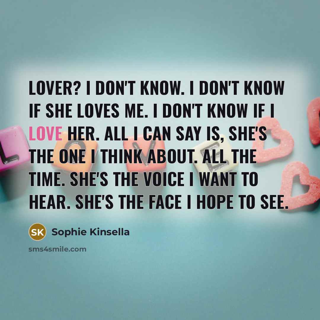 “Lover? I don't know. I don't know if she loves…” quote by Sophie Kinsella
