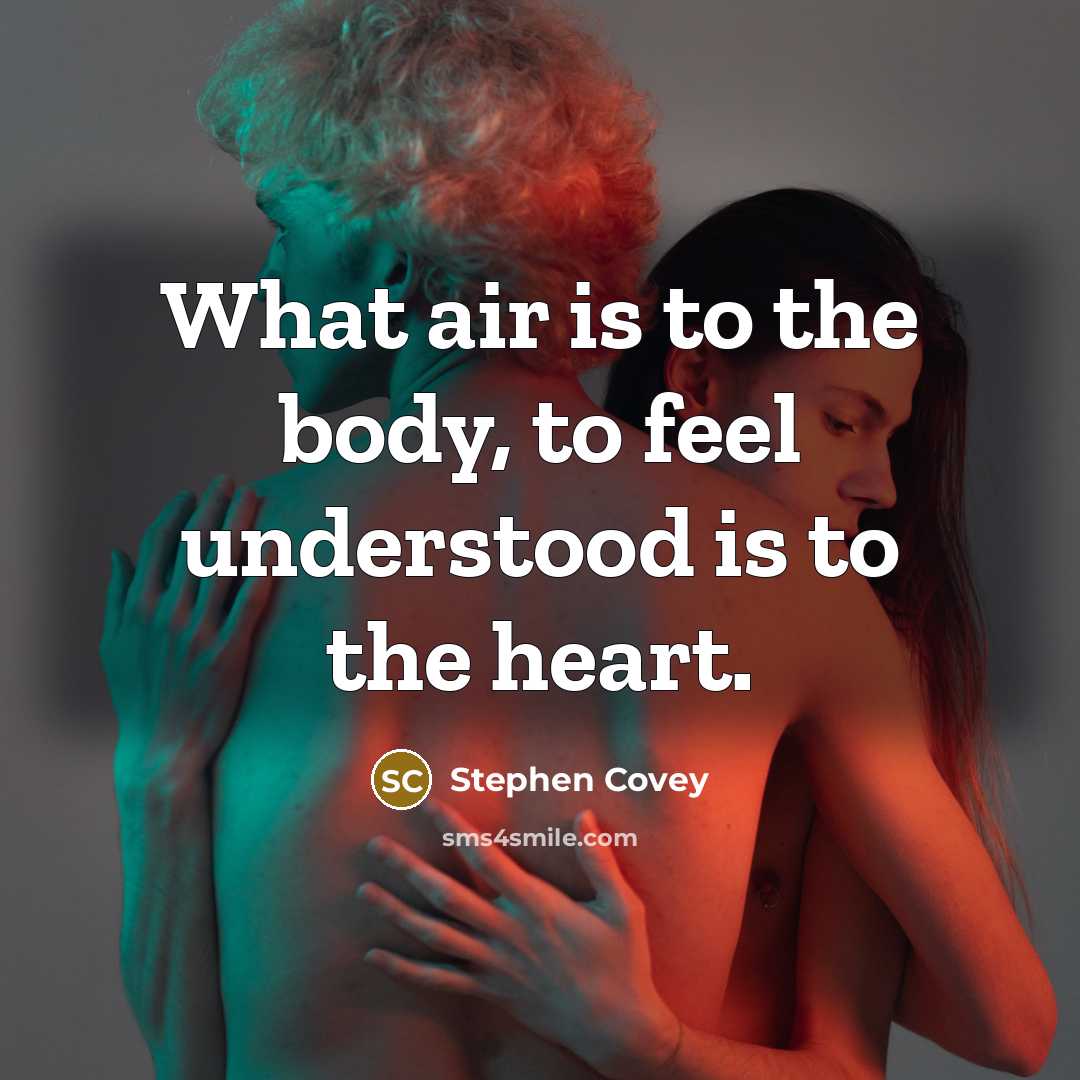 “What air is to the body, to feel understood is…” quote by Stephen Covey