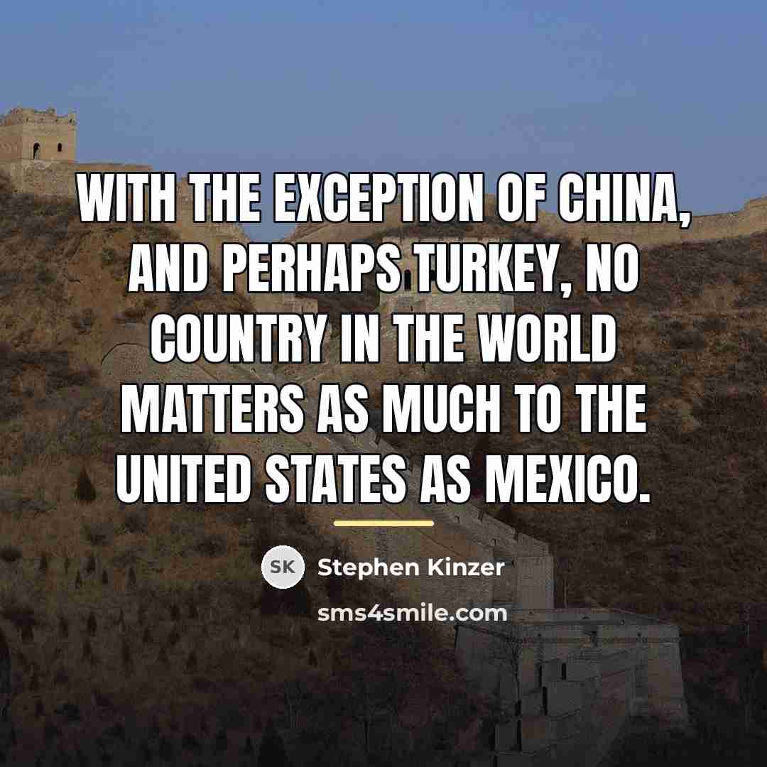 “With the exception of China, and perhaps Turkey, no country…” quote by Stephen Kinzer