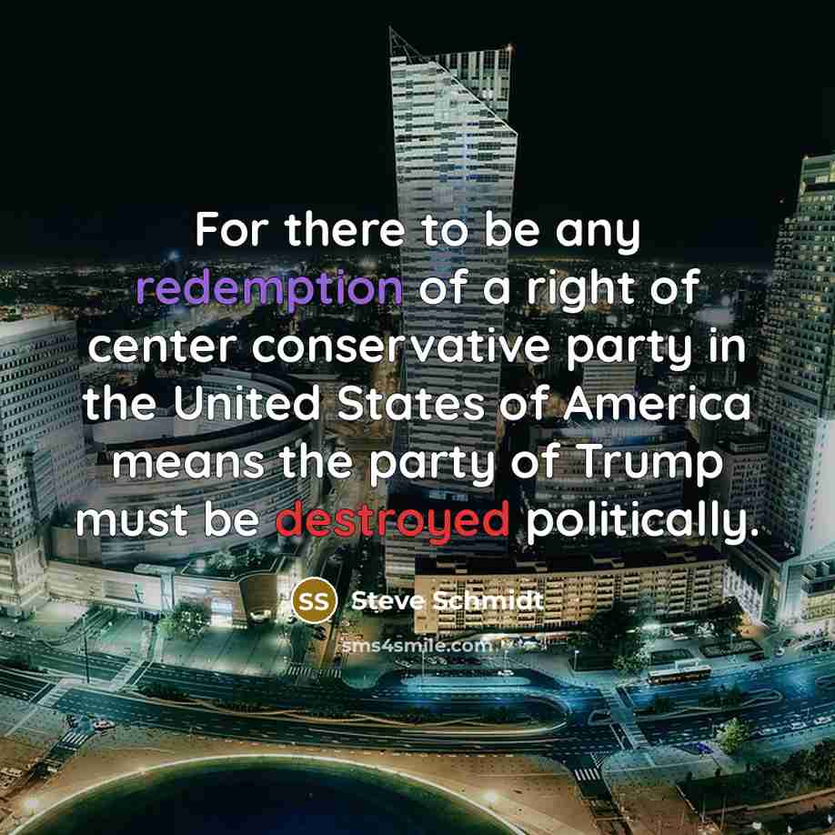 “For there to be any redemption of a right of…” quote by Steve Schmidt
