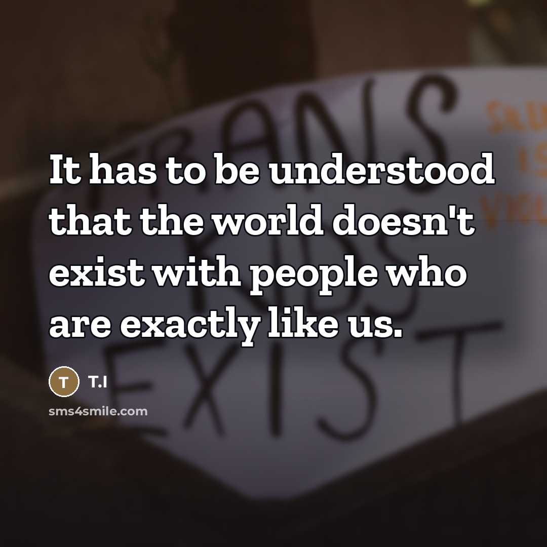 “It has to be understood that the world doesn't exist…” quote by T.I