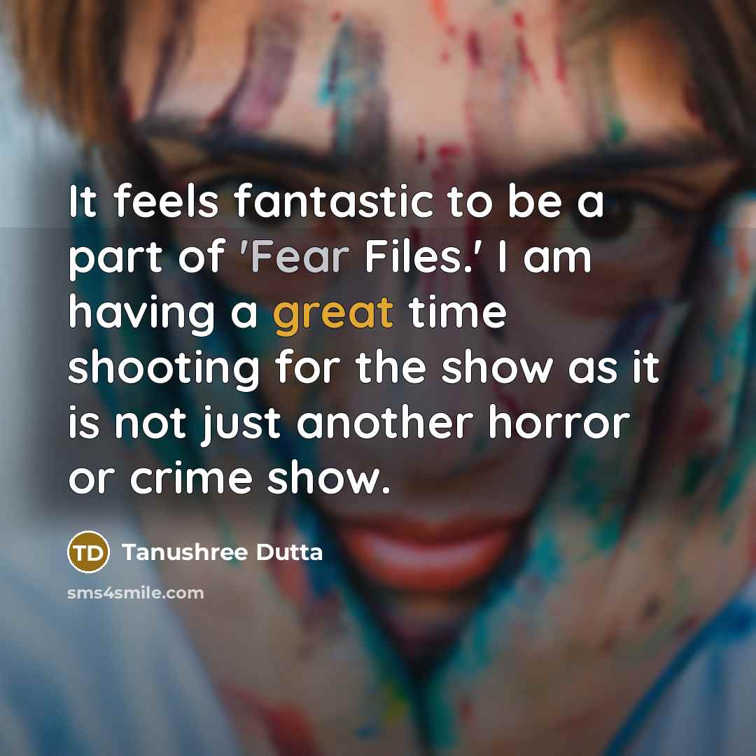“It feels fantastic to be a part of 'Fear Files.'…” quote by Tanushree Dutta