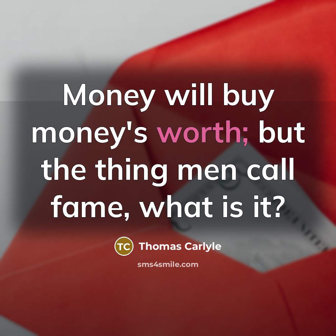 “Money will buy money's worth; but the thing men call…” quote by Thomas Carlyle