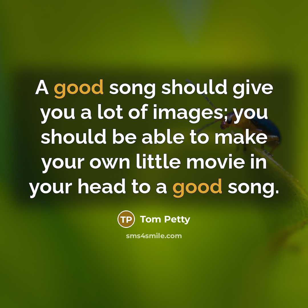 “A good song should give you a lot of images;…” quote by Tom Petty
