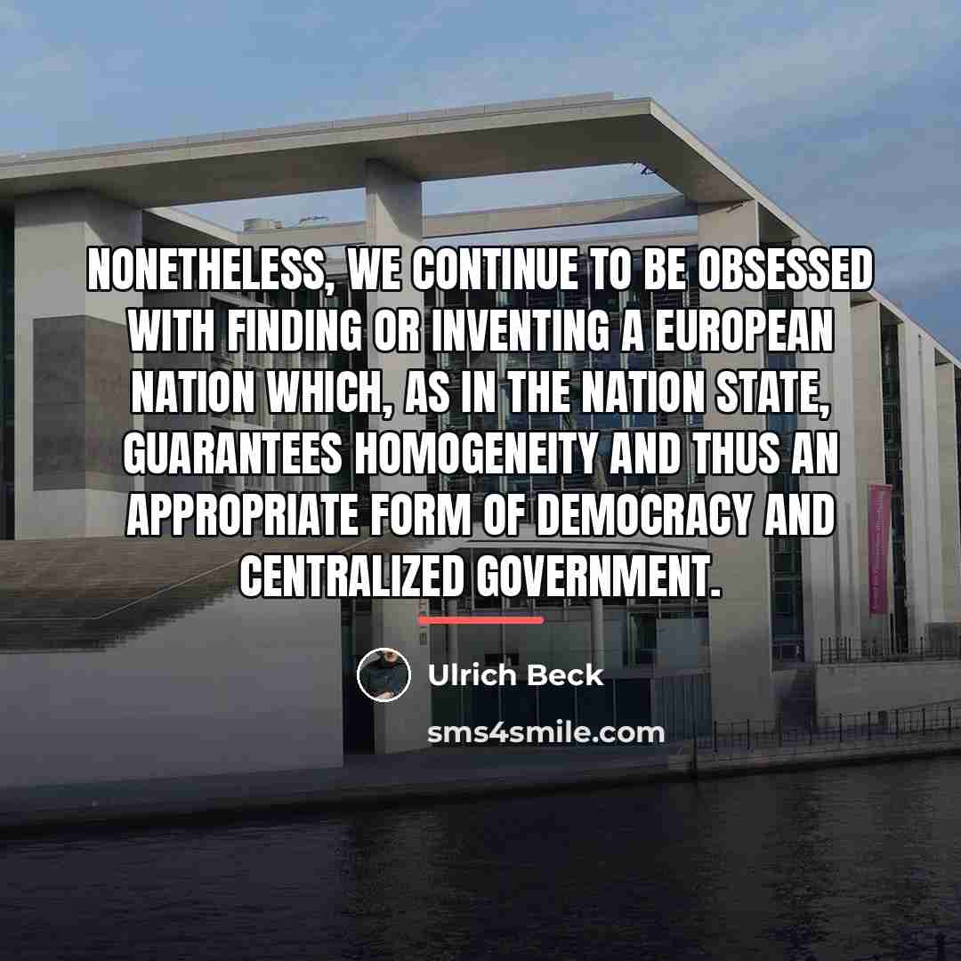 “Nonetheless, we continue to be obsessed with finding or inventing…” quote by Ulrich Beck