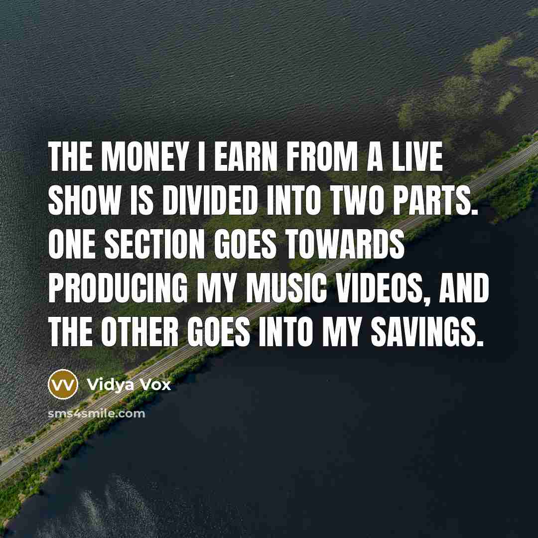 “The money I earn from a live show is divided…” quote by Vidya Vox