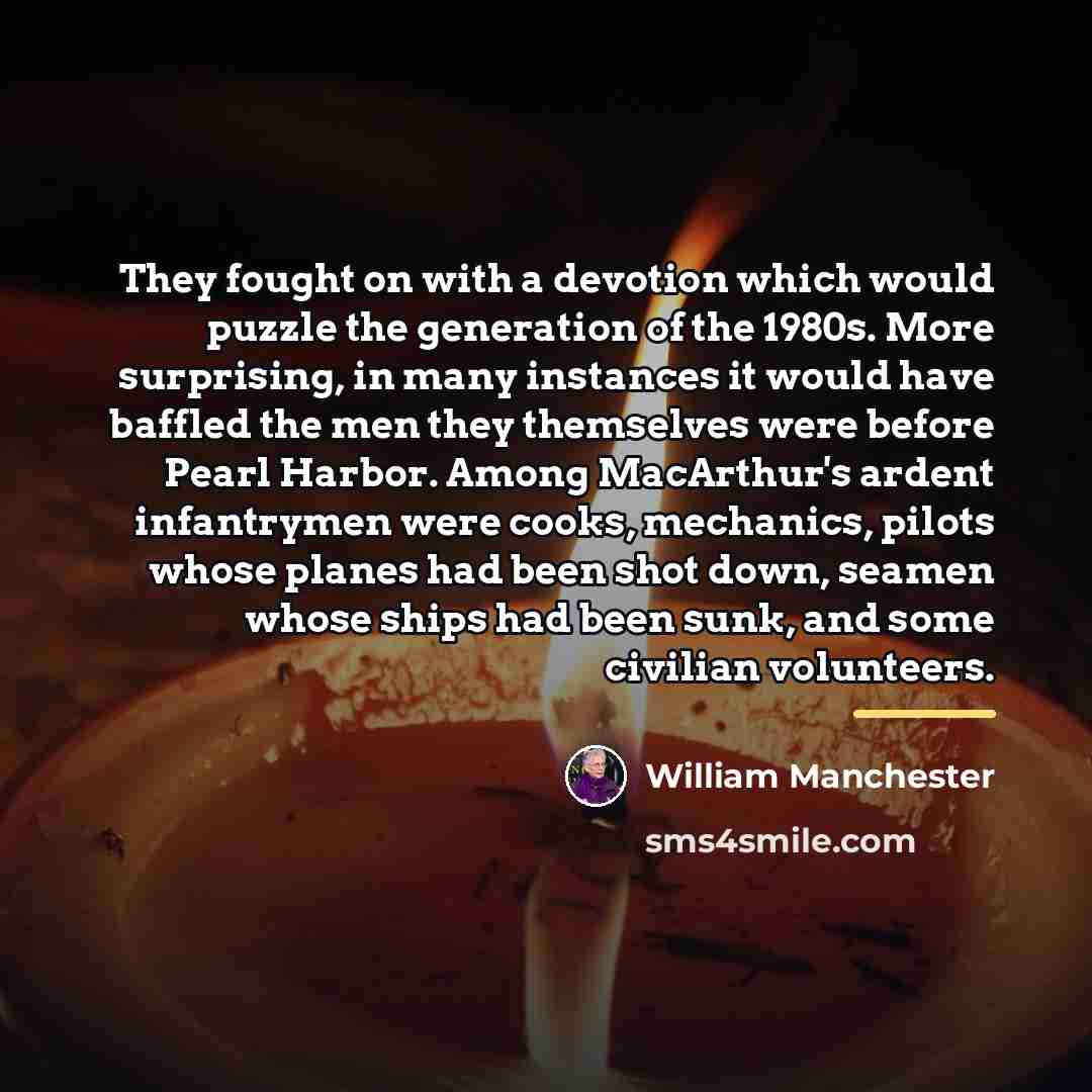 “They fought on with a devotion which would puzzle the…” quote by William Manchester