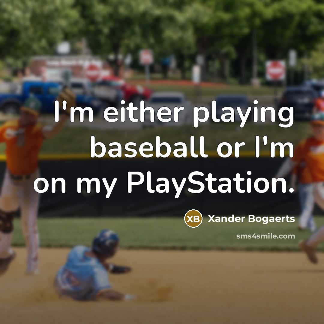 “I'm either playing baseball or I'm on my PlayStation.…” quote by Xander Bogaerts