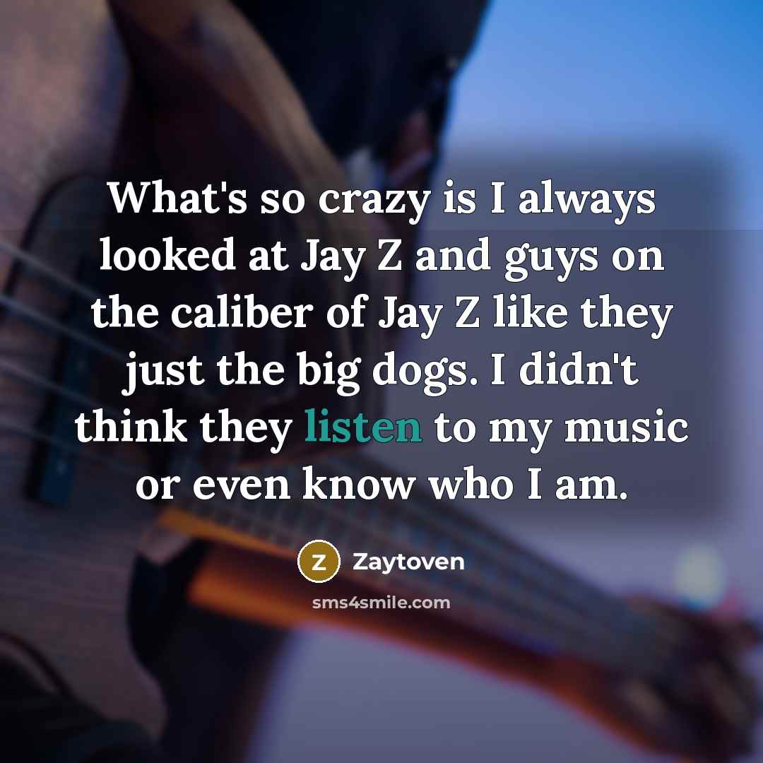 “What's so crazy is I always looked at Jay Z…” quote by Zaytoven