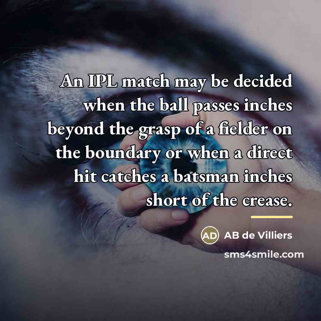 “An IPL match may be decided when the ball passes…” quote by AB de Villiers