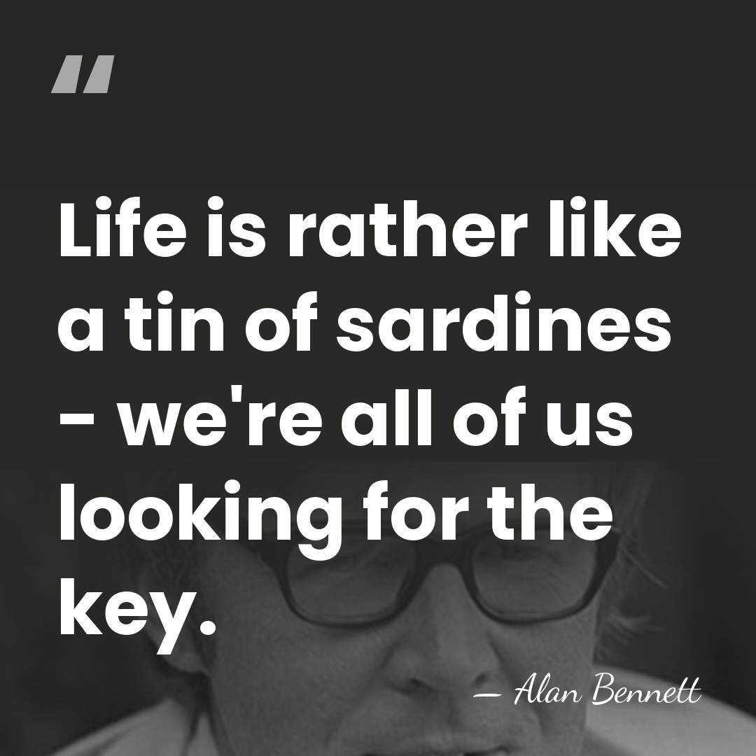 Life is rather like a tin of sardines - we're all of&hellip; - Alan Bennett