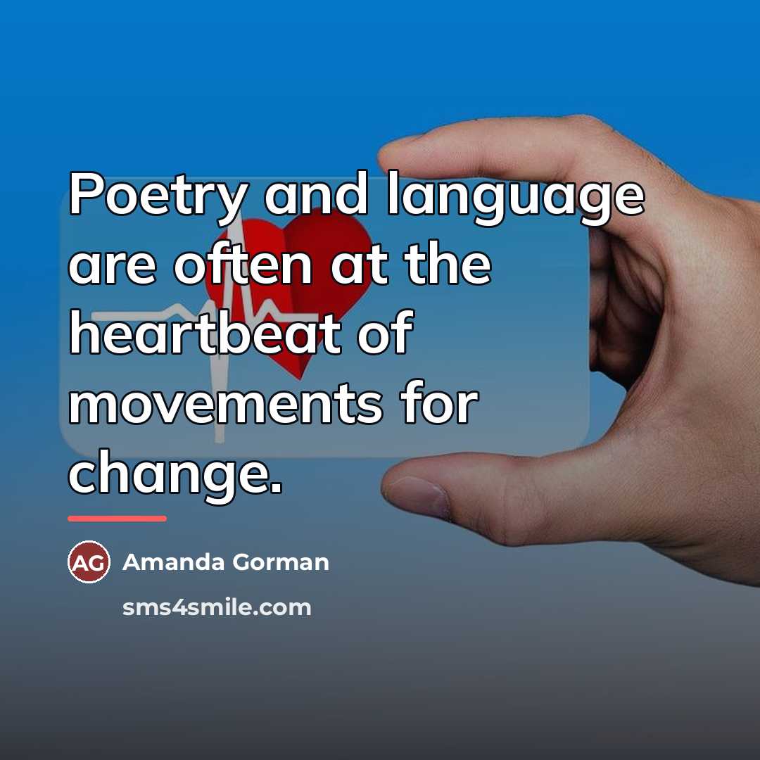 “Poetry and language are often at the heartbeat of movements…” quote by Amanda Gorman