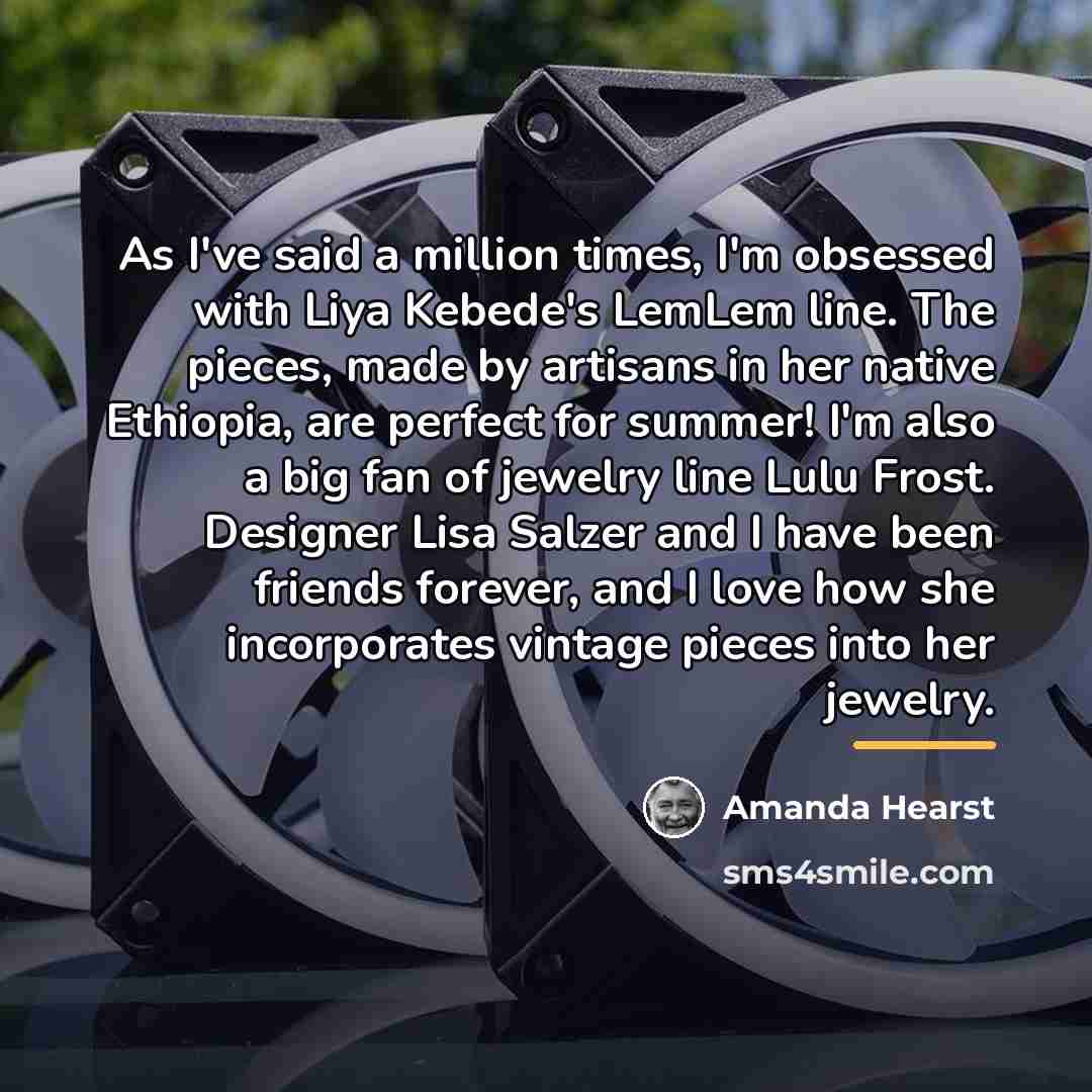 “As I've said a million times, I'm obsessed with Liya…” quote by Amanda Hearst