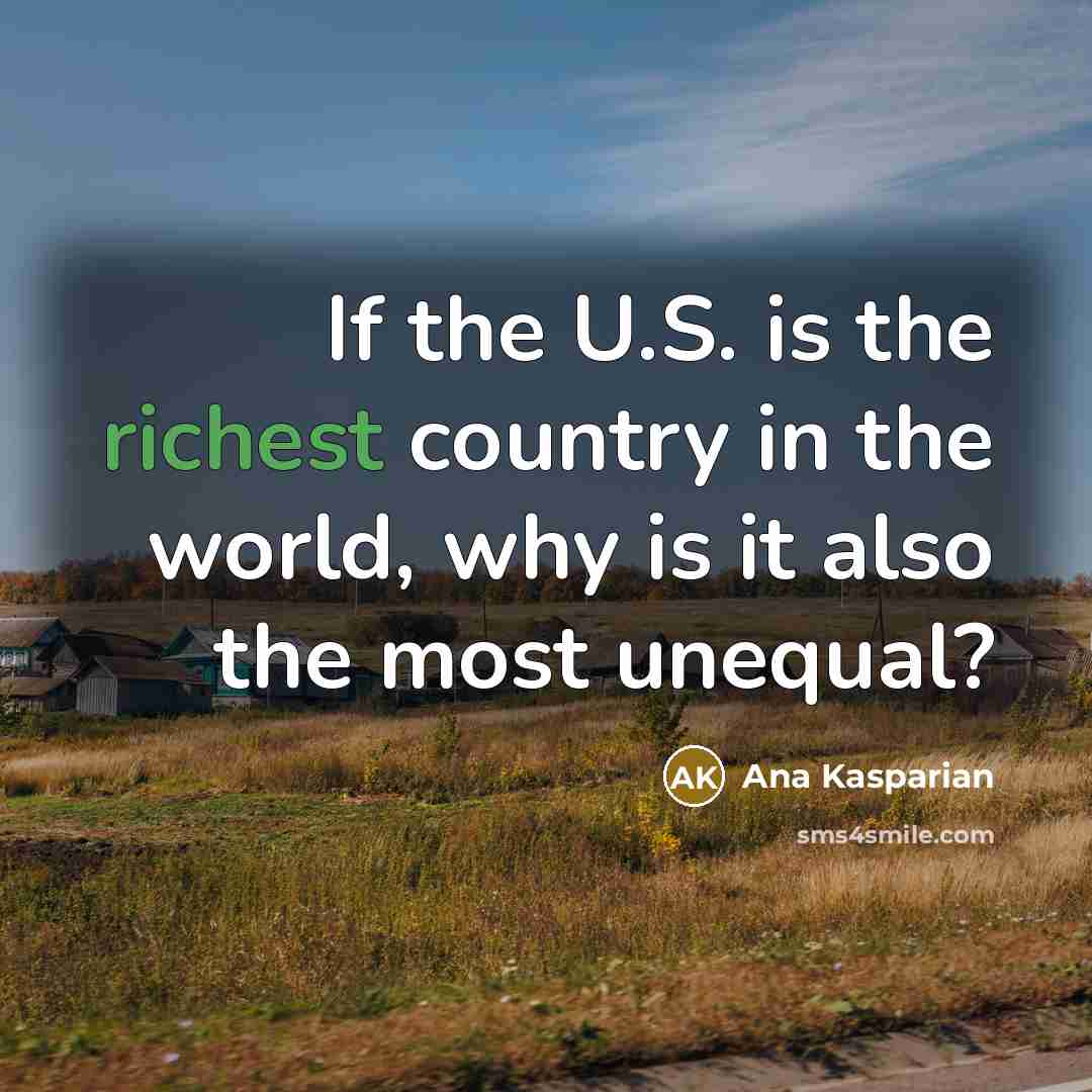 “If the U.S. is the richest country in the world,…” quote by Ana Kasparian