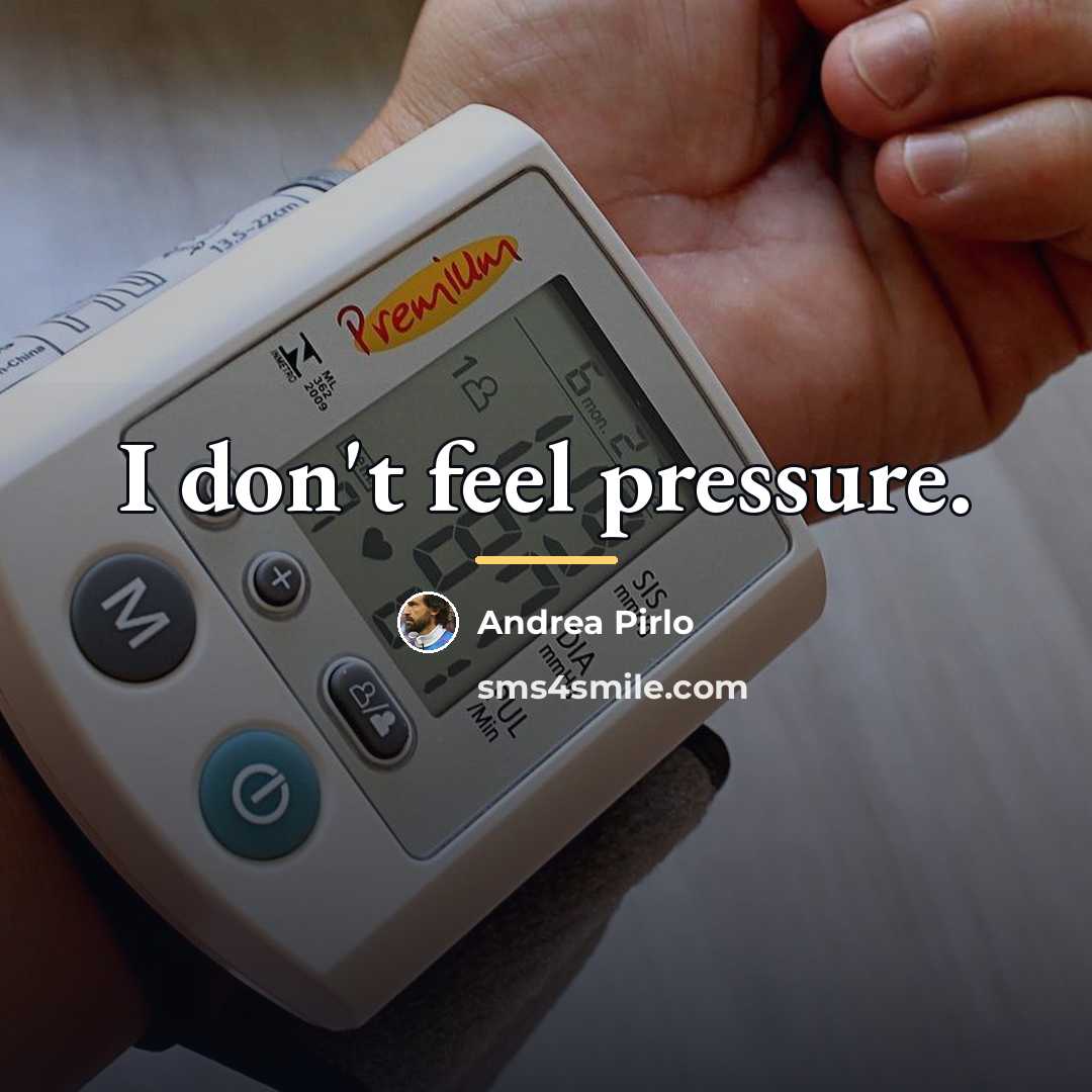 “I don't feel pressure.…” quote by Andrea Pirlo