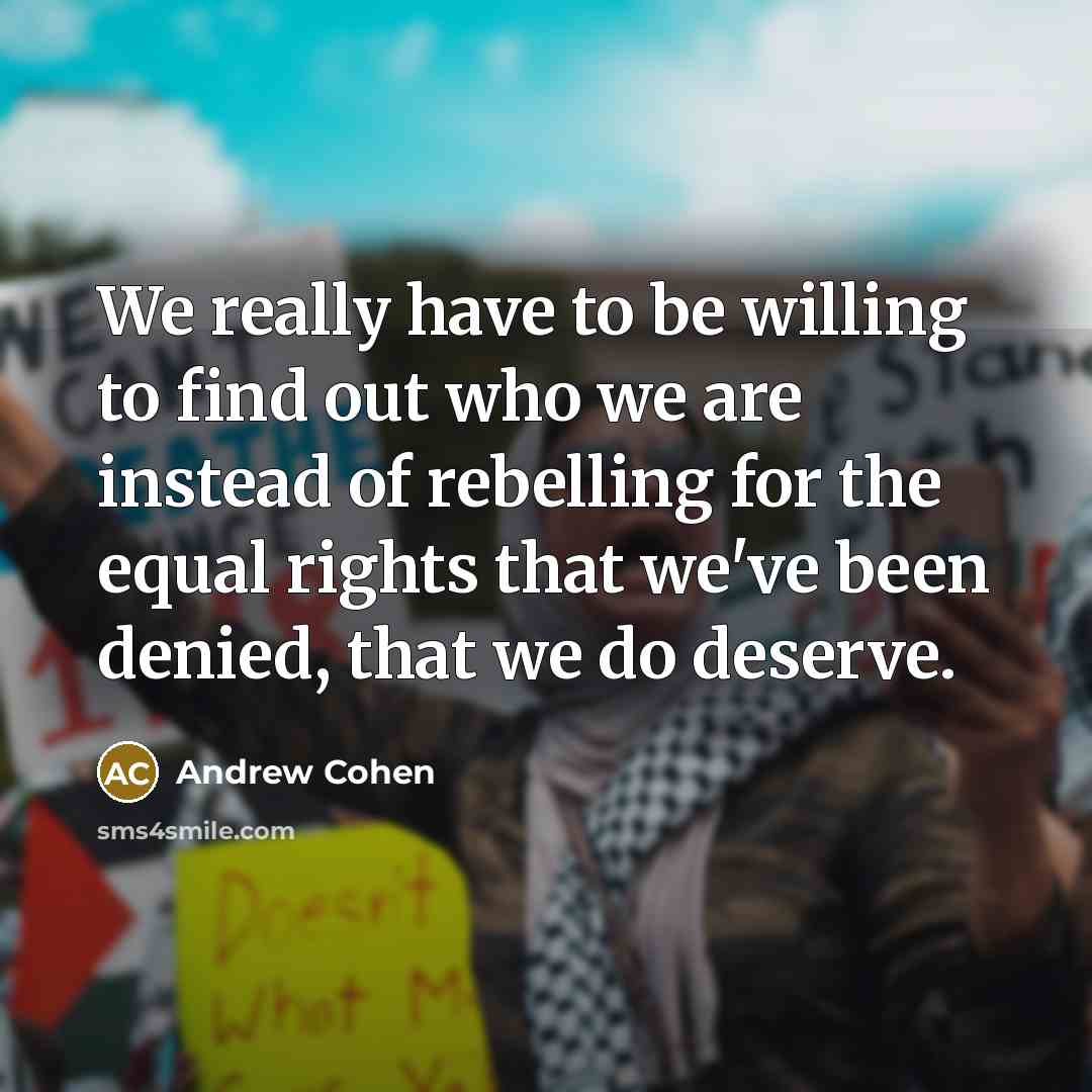 “We really have to be willing to find out who…” quote by Andrew Cohen