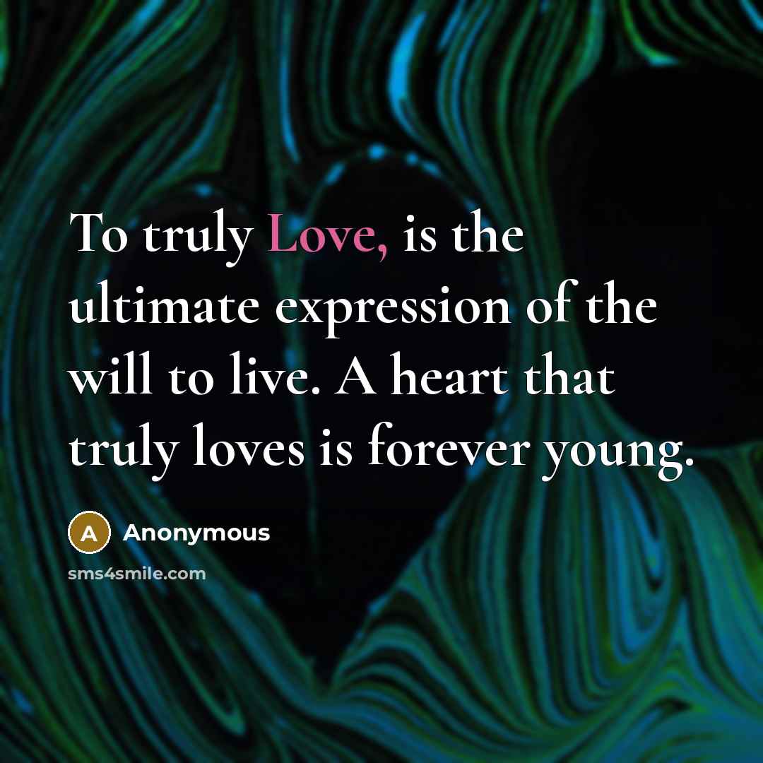 “To truly Love, is the ultimate expression of the will…” quote by Anonymous