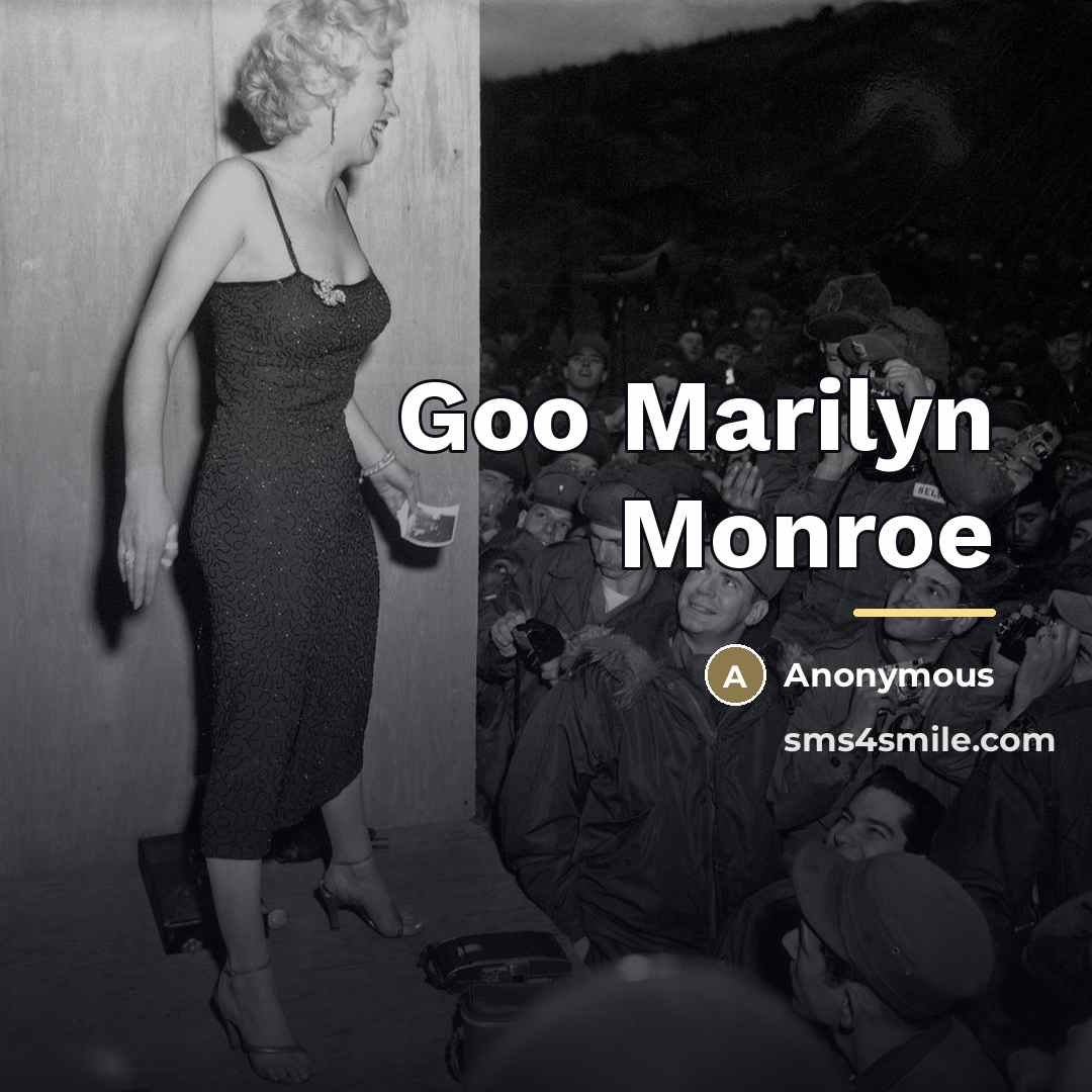 “Goo Marilyn Monroe…” quote by Anonymous