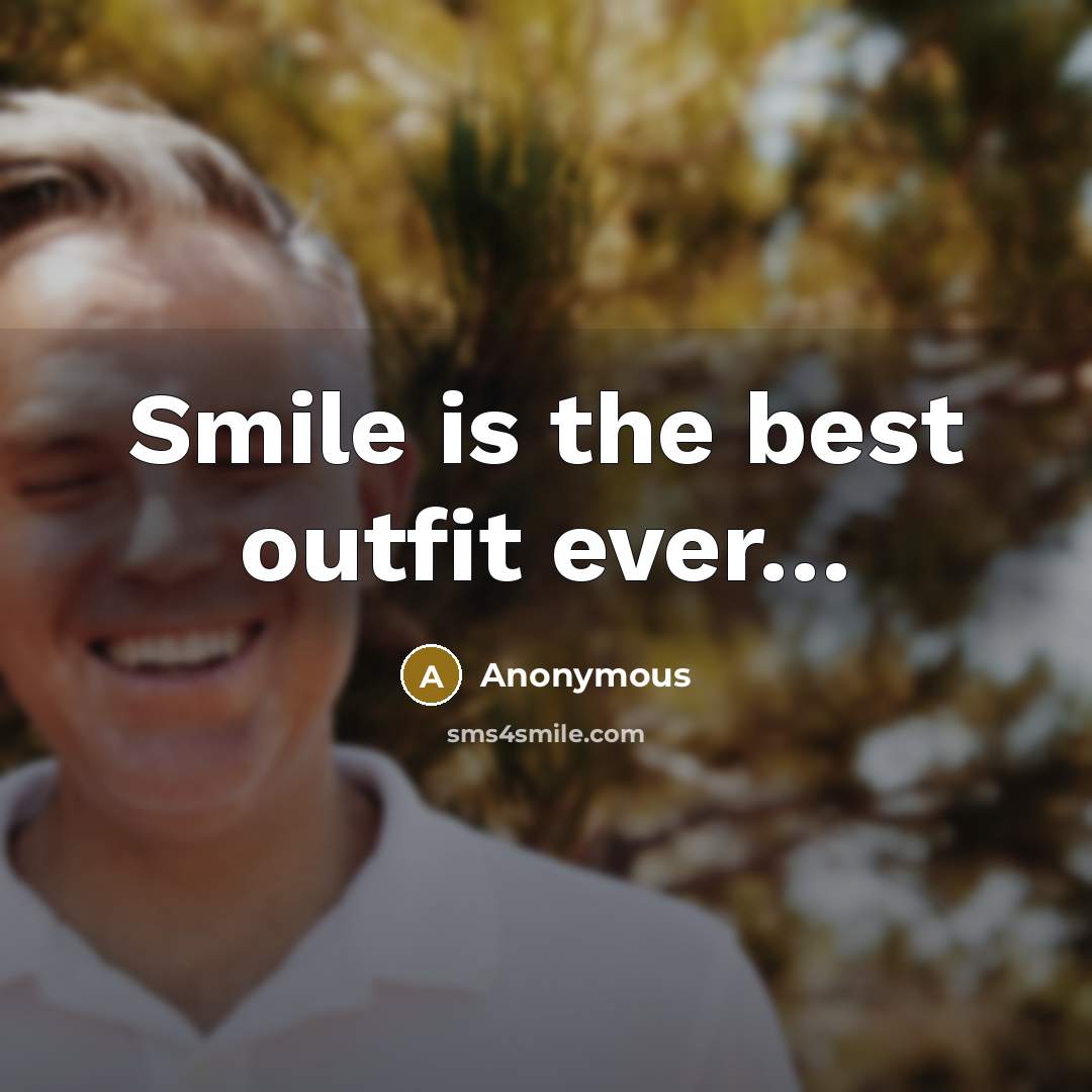 “Smile is the best outfit ever....…” quote by Anonymous