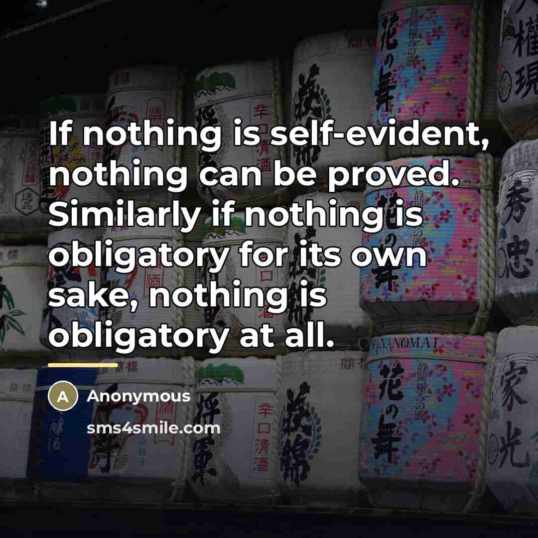 “If nothing is self-evident, nothing can be proved. Similarly if…” quote by Anonymous
